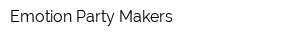 Emotion Party Makers
