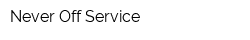 Never Off Service