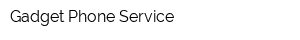 Gadget Phone Service