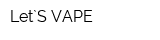 Let`S VAPE
