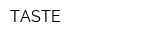 TASTE