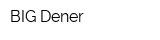BIG Dener