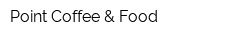 Point Coffee & Food