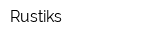 Rustiks