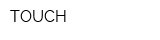 TOUCH