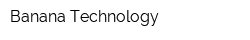Banana Technology