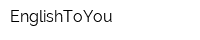 EnglishToYou