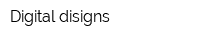 Digital disigns