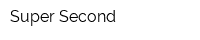 Super Second