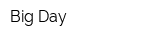 Big Day