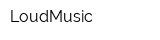 LoudMusic