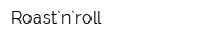 Roast`n`roll