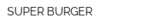 SUPER BURGER