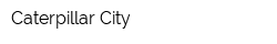 Caterpillar City