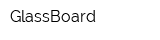 GlassBoard