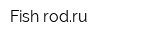 Fish-rodru