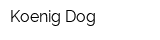 Koenig Dog