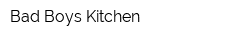 Bad Boys Kitchen