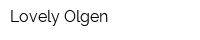 Lovely Olgen