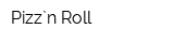 Pizz`n Roll