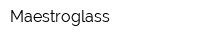 Maestroglass