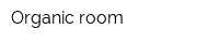 Organic room