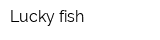 Lucky fish