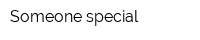 Someone special
