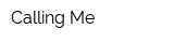 Calling Me