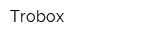 Trobox