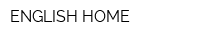 ENGLISH HOME