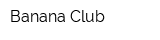 Banana Club