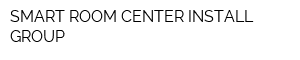 SMART ROOM CENTER INSTALL GROUP