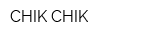 CHIK CHIK