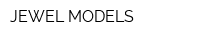 JEWEL MODELS