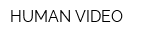 HUMAN VIDEO