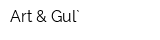 Art & Gul`