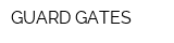 GUARD GATES