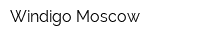 Windigo Moscow