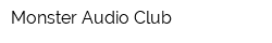 Monster Audio Club