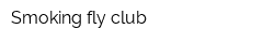 Smoking fly club