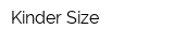 Kinder Size