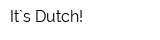 It`s Dutch!