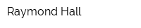 Raymond Hall