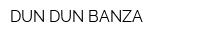 DUN DUN BANZA