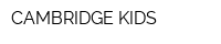 CAMBRIDGE KIDS