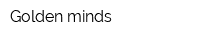 Golden minds