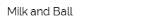 Milk and Ball