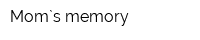 Mom`s memory