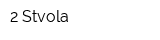 2 Stvola